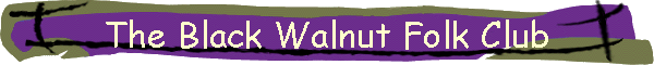 The Black Walnut Folk Club